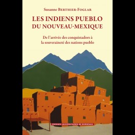 Les Indiens pueblo du Nouveau-Mexique. De l’arrivée des conquistadors à la souveraineté des nations pueblo
