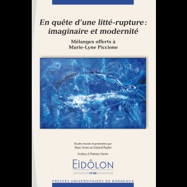Eidôlon 88 : En quête d’une litté-rupture : imaginaire et modernité - Mélanges offerts à Marie-Lyne Piccione
