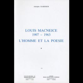 Louis MacNeice, 1907-1963. L'homme et la poésie