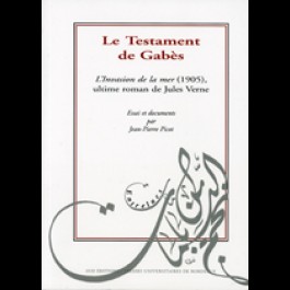 Testament de Gabès, l'invasion de la mer (1905), ultime roman de Jules Verne (Le )