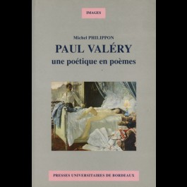 Paul Valéry une poétique en poèmes