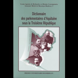 Dictionnaire des parlementaires d'Aquitaine sous la Troisième République