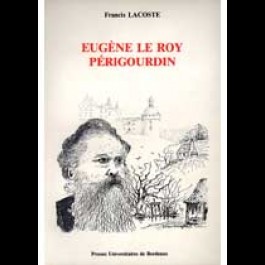 Eugène le Roy, périgourdin : un romancier militant et sa province