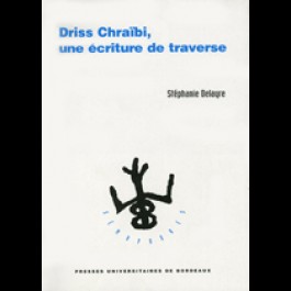 Driss Chraïbi, une écriture de traverse