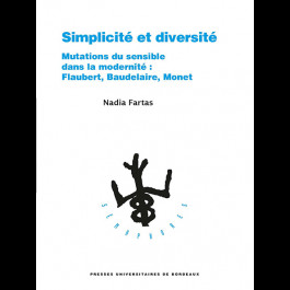 Simplicité et diversité. Mutations du sensible dans la modernité : Flaubert, Baudelaire, Monet