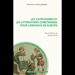 Les catéchismes et les littératures chrétiennes pour l'enfance en Europe