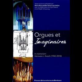 Orgues et Imaginaires. In memoriam Hermann J. Busch (1943-2010)