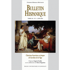 Bulletin Hispanique - Tome 125 - N° 1 - juin 2023 - Clasicismo horaciano en tiempos de Garcilaso de la Vega