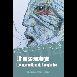 Horizons/Théâtre n° 4 – Ethnoscénologie. Les incarnations de l'imaginaire