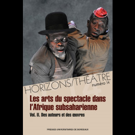 Horizons/Théâtre n°14 - Les arts du spectacle dans l'Afrique subsaharienne