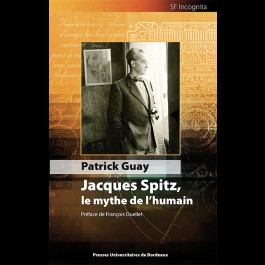Jacques Spitz, le mythe de l'humain