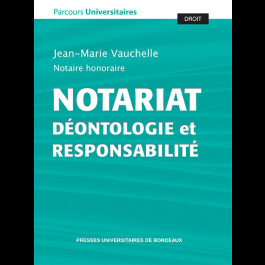 Notariat. Déontologie et responsabilité