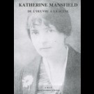 Katherine Mansfield, de l'œuvre à la scène, 2e éd.