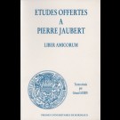 Études offertes à Pierre Jaubert. Liber Amicorum