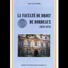 Faculté de Droit de Bordeaux (1870-1970) (La)