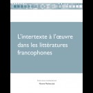 Intertexte à l’oeuvre dans les littératures francophones (L')