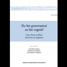 Du fait grammatical au fait cognitif. From Gram to Mind (2 volumes)