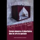 Horizons/Théâtre n° 5 – Formes mineures et minoritaires dans les arts du spectacle