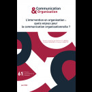 L’intervention en organisation : quels enjeux pour la communication organisationnelle ? - Communication & Organisation 61