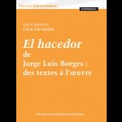 El hacedor de Jorge Luis Borges :  des textes à l'oeuvre