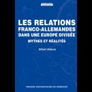 Relations franco-allemandes dans une Europe divisée (Les). Mythes et réalités