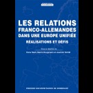 Relations franco-allemandes dans une Europe unifiée (Les). Réalisations et défis