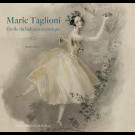 Marie Taglioni. Étoile du ballet romantique