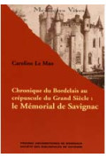 LE MAO (Caroline)Chronique du Bordelais au crépuscule du Grand Siècle : le Mémorial de Savignac