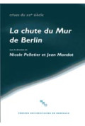 MONDOT (Jean), PELLETIER (Nicole)Chute du Mur de Berlin (La)