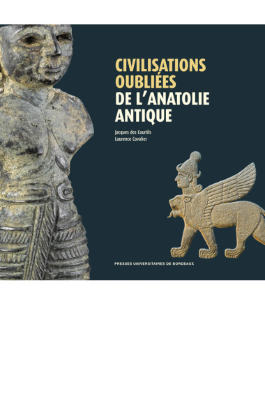 CAVALIER (Laurence), COURTILS (Jacques des)Civilisations oubliées de l'Anatolie antique