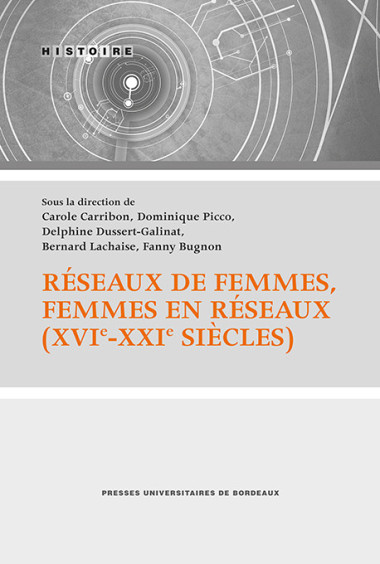 Réseaux de femmes, femmes en réseaux (XVIe - XXIe siècles)