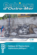 Politique de l’humanitaire, humanitaire politique ? - Les Cahiers d'Outre-Mer 286