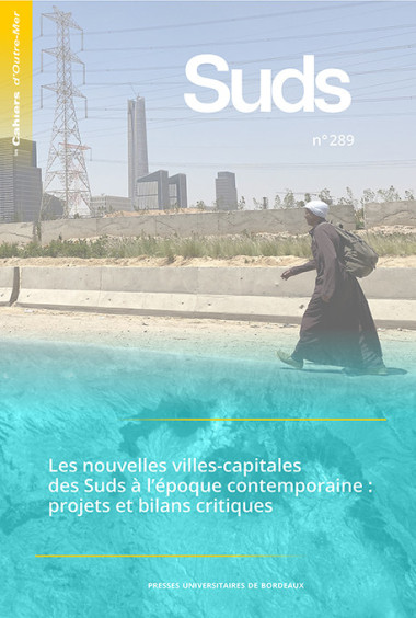 Les nouvelles villes-capitales des Suds à l’époque contemporaine : projets et bilans critiques