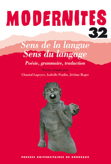 LAPEYRE (Chantal), POULIN (Isabelle), ROGER (Jérôme)Sens de la langue. Sens du langage - Poésie, grammaire, traduction, n°32