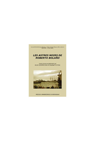 BENMILOUD (Karim), ESTÈVE (Raphaël)Astres noirs de Roberto Bolano (Les)