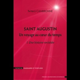 Saint Augustin. Un voyage au cœur du temps - I. Une histoire revisitée
