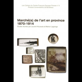 Marché(s) de l'art en province 1870-1914
