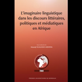 Imaginaire linguistique dans les discours littéraires politiques et médiatiques en Afrique (L')
