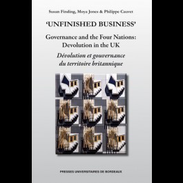 ‘Unfinished business’ - Governance and the Four Nations: Devolution in the UK