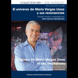 Universo de Mario Vargas Llosa y sus resonancias (El). Univers de Mario Vargas Llosa et ses résonances (L')