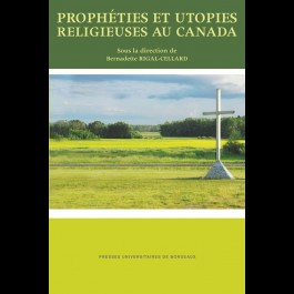 Prophéties et utopies religieuses au Canada