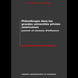 Philanthropie et grandes universités privées américaines. Pouvoir et réseaux d'influence