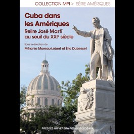 Cuba dans les Amériques. Relire José Martí au seuil du XXIe siècle