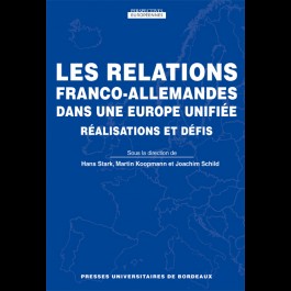 Relations franco-allemandes dans une Europe unifiée (Les). Réalisations et défis