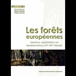Les forêts européennes. Gestions, exploitations et représentations (XIe-XIXe siècles)