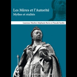 Les Mères et l'Autorité. Mythes et réalités