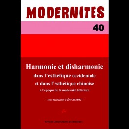 Harmonie et disharmonie dans l'esthétique occidentale et dans l'esthétique chinoise à l'époque de la modernité littéraire - Modernités 40