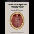 Miroir du prince (Le). Écriture, transmission et réception en Espagne (XIIIe-XVIe siècle)