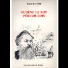 Eugène le Roy, périgourdin : un romancier militant et sa province