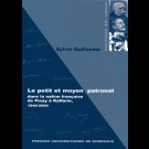 Le petit et moyen patronat dans la nation française de Pinay à Raffarin, 1944-2004